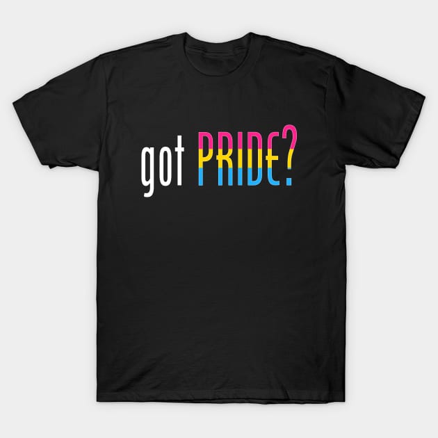 Got Pansexual Pride? T-Shirt by VernenInk
